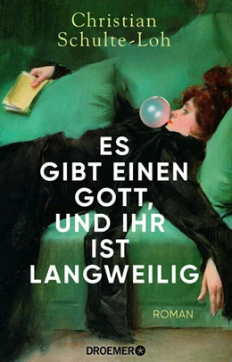 Abbildung von Schulte-Loh | Es gibt einen Gott, und ihr ist langweilig | 1. Auflage | 2023 | beck-shop.de