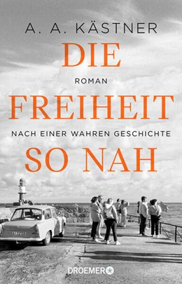 Abbildung von Kästner | Die Freiheit so nah | 1. Auflage | 2023 | beck-shop.de