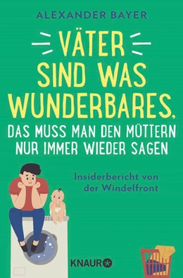 Abbildung von Bayer | Väter sind was Wunderbares, das muss man den Müttern nur immer wieder sagen | 1. Auflage | 2023 | beck-shop.de