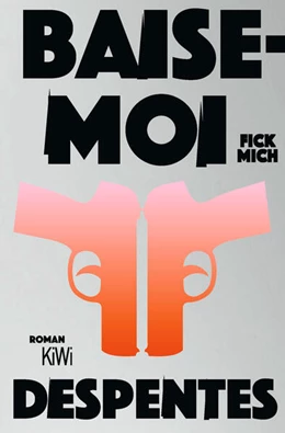 Abbildung von Despentes | Baise-moi - Fick mich | 1. Auflage | 2023 | beck-shop.de