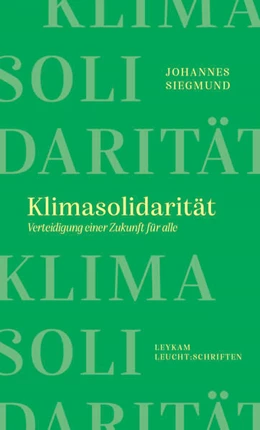 Abbildung von Siegmund | Klimasolidarität - Verteidigung einer Zukunft für alle | 1. Auflage | 2023 | beck-shop.de