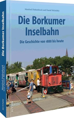 Abbildung von Diekenbrock / Michalsky | Die Borkumer Kleinbahn | 1. Auflage | 2024 | beck-shop.de