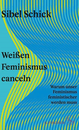 Abbildung von Schick | Weißen Feminismus canceln | 1. Auflage | 2023 | beck-shop.de