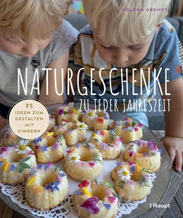 Abbildung von Arendt | Naturgeschenke zu jeder Jahreszeit | 1. Auflage | 2023 | beck-shop.de