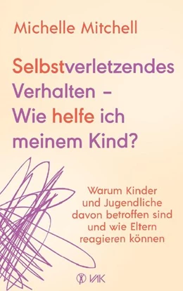 Abbildung von Mitchell | Selbstverletzendes Verhalten - Wie helfe ich meinem Kind? | 1. Auflage | 2023 | beck-shop.de