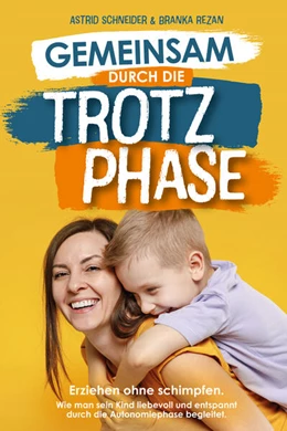 Abbildung von Schneider / Rezan | Gemeinsam durch die Trotzphase | 1. Auflage | 2023 | beck-shop.de