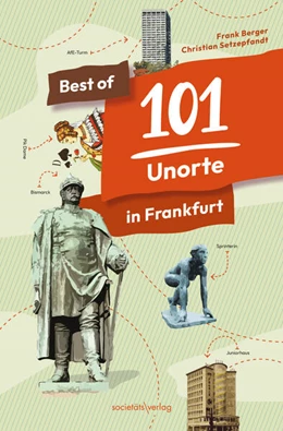 Abbildung von Berger / Setzepfandt | Best of 101 Unorte in Frankfurt | 1. Auflage | 2023 | beck-shop.de