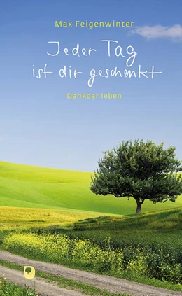 Abbildung von Feigenwinter | Jeder Tag ist dir geschenkt | 1. Auflage | 2023 | beck-shop.de