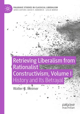 Abbildung von Weimer | Retrieving Liberalism from Rationalist Constructivism, Volume I | 1. Auflage | 2023 | beck-shop.de