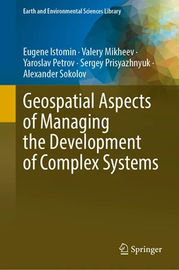 Abbildung von Istomin / Mikheev | Geospatial Aspects of Managing the Development of Complex Systems | 1. Auflage | 2023 | beck-shop.de