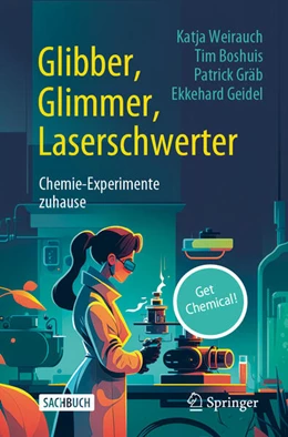 Abbildung von Weirauch / Geidel | Glibber, Glimmer, Laserschwerter: Chemie-Experimente zuhause | 1. Auflage | 2023 | beck-shop.de