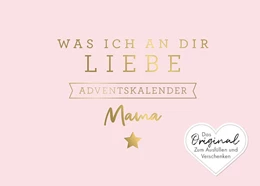Abbildung von Reinwarth | Was ich an dir liebe, Mama – Adventskalender | 1. Auflage | 2023 | beck-shop.de