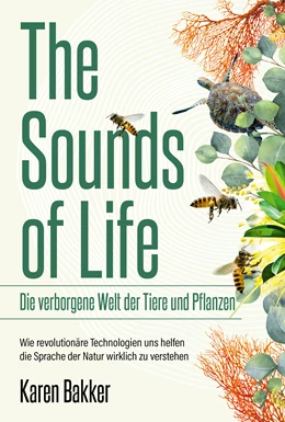 Abbildung von Bakker | The Sounds of Life — Die verborgene Welt der Tiere und Pflanzen | 1. Auflage | 2023 | beck-shop.de