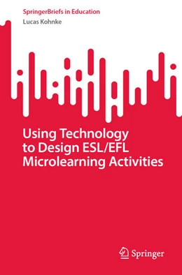 Abbildung von Kohnke | Using Technology to Design ESL/EFL Microlearning Activities | 1. Auflage | 2023 | beck-shop.de
