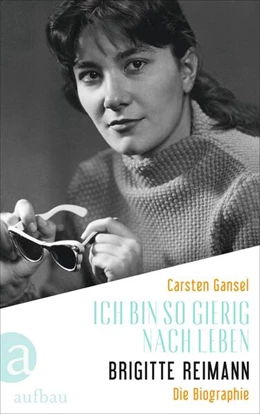 Abbildung von Gansel | Ich bin so gierig nach Leben - Brigitte Reimann | 1. Auflage | 2023 | beck-shop.de