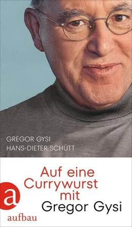 Abbildung von Gysi / Schütt | Auf eine Currywurst mit Gregor Gysi | 1. Auflage | 2023 | beck-shop.de