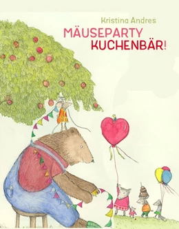 Abbildung von Andres | Mäuseparty - Kuchenbär! | 1. Auflage | 2023 | beck-shop.de