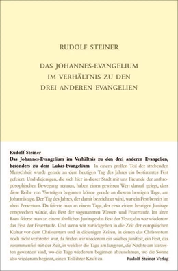 Abbildung von Steiner / Rudolf Steiner Nachlassverwaltung | Das Johannes-Evangelium im Verhältnis zu den drei anderen Evangelien, besonders zu dem Lukas-Evangelium | 8. Auflage | 2024 | beck-shop.de