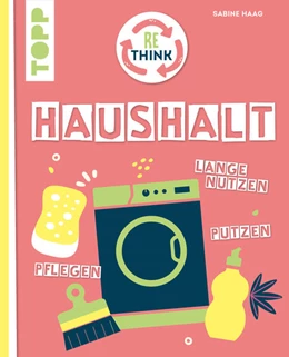 Abbildung von Haag | Rethink Haushalt. Schadstofffrei putzen, langfristig nutzen, umweltfreundlich pflegen. | 1. Auflage | 2023 | beck-shop.de