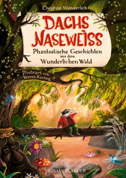 Abbildung von Wunderlich | Dachs Naseweiß Phantastische Geschichten aus dem Wunderlichen Wald | 1. Auflage | 2023 | beck-shop.de