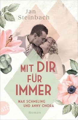 Abbildung von Steinbach | Mit dir für immer - Max Schmeling und Anny Ondra | 1. Auflage | 2024 | beck-shop.de