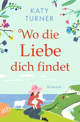 Abbildung von Turner | Wo die Liebe dich findet | 1. Auflage | 2023 | beck-shop.de