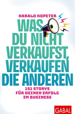 Abbildung von Kopeter | Was du nicht verkaufst, verkaufen die anderen | 1. Auflage | 2023 | beck-shop.de