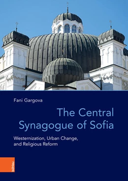 Abbildung von Gargova | The Central Synagogue of Sofia | 1. Auflage | 2024 | beck-shop.de