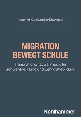 Abbildung von Karakasoglu / Vogel | Migration bewegt Schule | 1. Auflage | 2024 | beck-shop.de