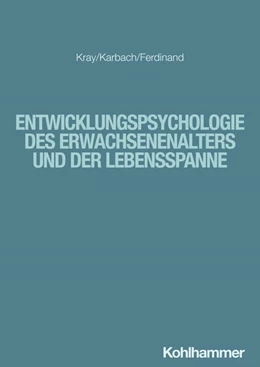 Abbildung von Kray / Karbach | Entwicklungspsychologie des Erwachsenenalters und der Lebensspanne | 1. Auflage | 2024 | beck-shop.de