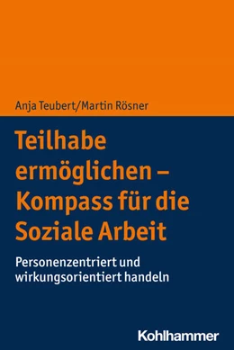 Abbildung von Teubert / Rösner | Teilhabe ermöglichen - Kompass für die Soziale Arbeit | 1. Auflage | 2024 | beck-shop.de