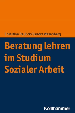 Abbildung von Paulick / Wesenberg | Beratung lehren im Studium Sozialer Arbeit | 1. Auflage | 2023 | beck-shop.de