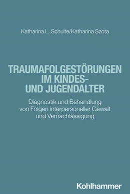 Abbildung von Schulte / Szota | Traumafolgestörungen im Kindes- und Jugendalter | 1. Auflage | 2024 | beck-shop.de