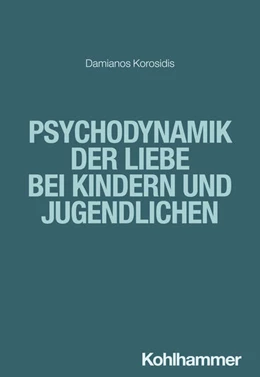 Abbildung von Korosidis | Psychodynamik der Liebe bei Kindern und Jugendlichen | 1. Auflage | 2024 | beck-shop.de
