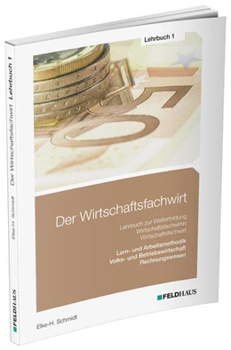 Abbildung von Schmidt-Wessel | Der Wirtschaftsfachwirt, Lehrbuch 1: Lern- und Arbeitsmethodik / Volks- und Betriebswirtschaft / Rechnungswesen | 8. Auflage | 2023 | beck-shop.de