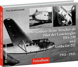 Abbildung von Rockstuhl | Der Gothaer Heinz Trescher als Pilot der Lastensegler DFS 230 und Gotha Go 242 von 1941-1945 | 1. Auflage | 2023 | beck-shop.de
