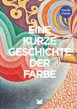 Abbildung von Vieville | Eine kurze Geschichte der Farbe | 1. Auflage | 2023 | beck-shop.de