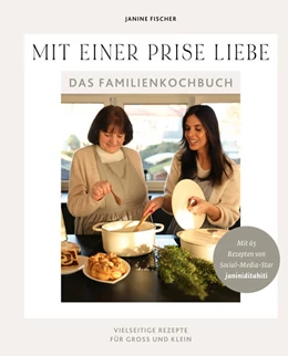 Abbildung von Fischer / Janiniditahiti | Mit einer Prise Liebe - das Familienkochbuch | 1. Auflage | 2023 | beck-shop.de