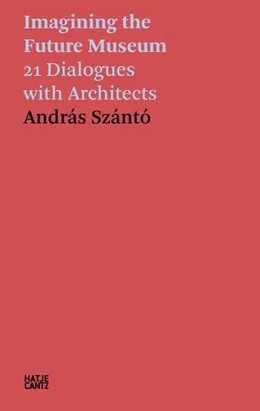 Abbildung von Szántó | András Szántó. Imagining the Future Museum | 1. Auflage | 2023 | beck-shop.de