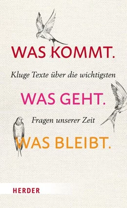 Abbildung von Herder | Was kommt. Was geht. Was bleibt. | 1. Auflage | 2023 | beck-shop.de