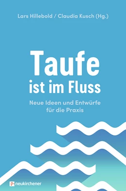 Abbildung von Hillebold / Kusch | Taufe ist im Fluss | 1. Auflage | 2023 | beck-shop.de