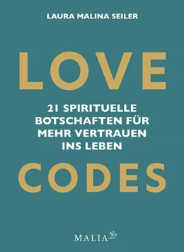 Abbildung von Seiler | LOVE CODES - 21 spirituelle Botschaften für mehr Vertrauen ins Leben | 1. Auflage | 2023 | beck-shop.de