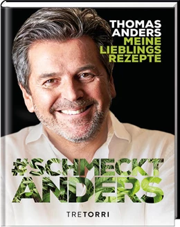 Abbildung von Anders / Frenzel | Thomas Anders - Meine Lieblingsrezepte | 1. Auflage | 2023 | beck-shop.de