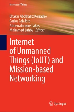 Abbildung von Kerrache / Calafate | Internet of Unmanned Things (IoUT) and Mission-based Networking | 1. Auflage | 2023 | beck-shop.de