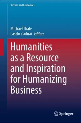 Abbildung von Thate / Zsolnai | Humanities as a Resource and Inspiration for Humanizing Business | 1. Auflage | 2023 | beck-shop.de