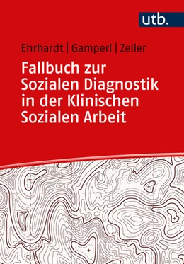 Abbildung von Ehrhardt / Gamperl | Fallbuch zur Sozialen Diagnostik in der Klinischen Sozialen Arbeit | 1. Auflage | 2023 | beck-shop.de