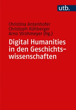 Abbildung von Antenhofer / Kühberger | Digital Humanities in den Geschichtswissenschaften | 1. Auflage | 2023 | beck-shop.de