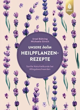 Abbildung von Bühring / Girsch | Unsere besten Heilpflanzenrezepte | 1. Auflage | 2023 | beck-shop.de