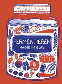Abbildung von Patissier | Fermentieren - Magie im Glas | 1. Auflage | 2023 | beck-shop.de