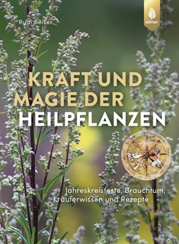 Abbildung von Beiser | Kraft und Magie der Heilpflanzen | 3. Auflage | 2023 | beck-shop.de